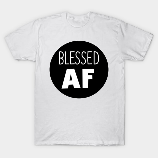 Blessed AF T-Shirt by InspiredQuotes